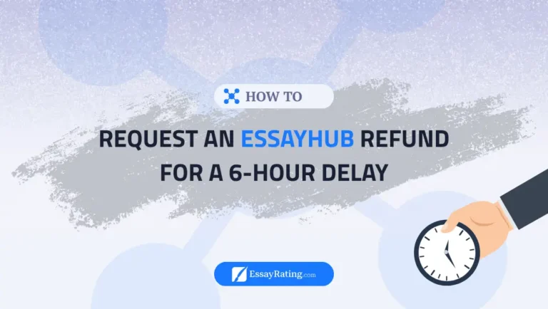 How to request an EssayHub refund for a 6-hour late delivery 2025